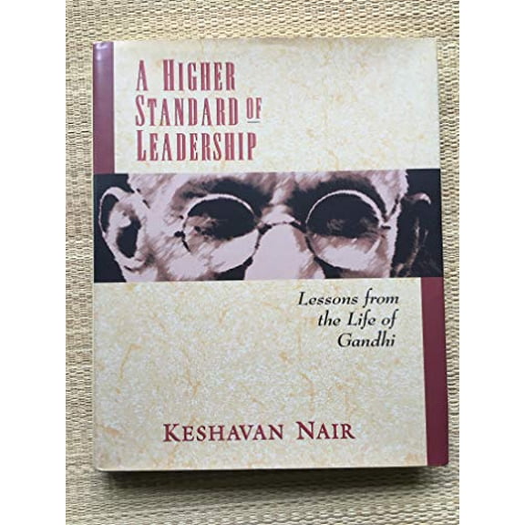 Pre-Owned A Higher Standard Of Leadership: Lessons From the Life Of Gandhi. (Hardcover) 1881052583 9781881052586