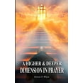 thumbnail image 1 of A Higher and Deeper Dimension in Prayer, (Paperback), 1 of 1