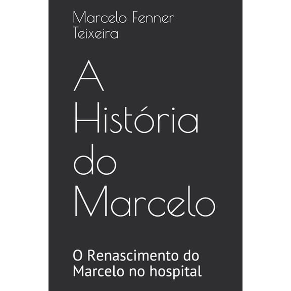 A Histria do Marcelo: O Renascimento do Marcelo no hospital (Paperback)