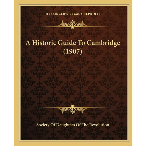 A Historic Guide To Cambridge (1907) (Paperback)