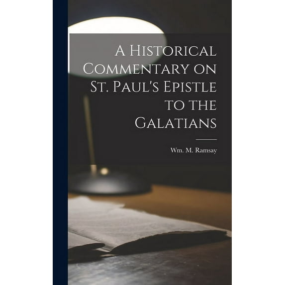 A Historical Commentary on St. Paul's Epistle to the Galatians, (Hardcover)
