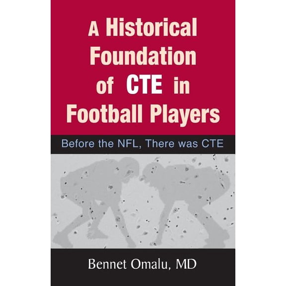 A Historical Foundation of CTE in Football Players : Before the NFL, There was CTE (Paperback)
