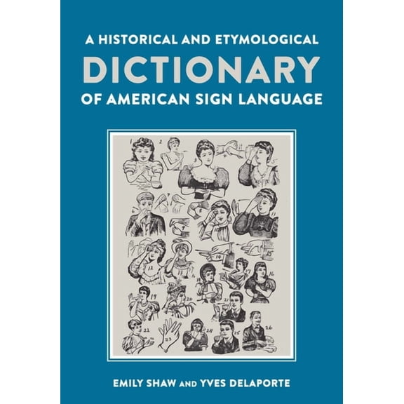 A Historical and Etymological Dictionary of American Sign Language : The Origin and Evolution of More Than 500 Signs (Hardcover)