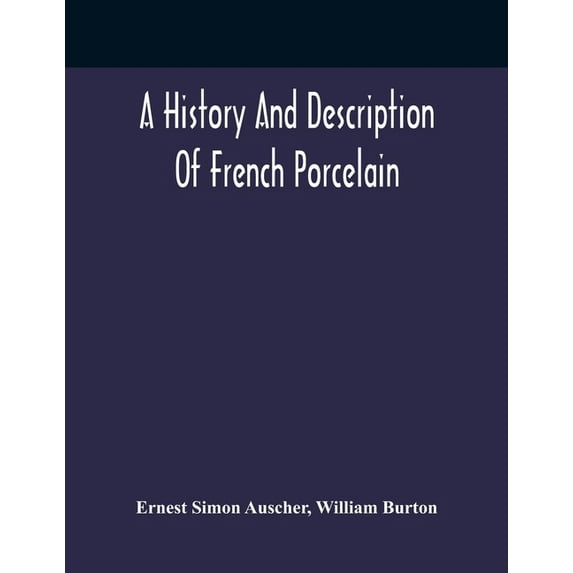 A History And Description Of French Porcelain, (Paperback)