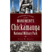 A History & Guide to the Monuments of Chickamauga National Military Park Hardcover