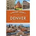 thumbnail image 1 of Pre-Owned A History Lover's Guide to Denver (History & Guide) Paperback, 1 of 1
