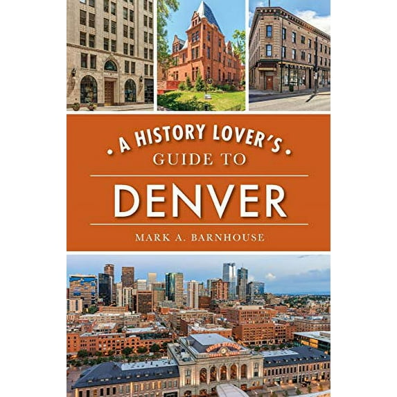 Pre-Owned A History Lover's Guide to Denver (History & Guide) Paperback