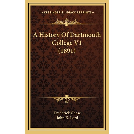 A History Of Dartmouth College V1 (1891) (Hardcover)