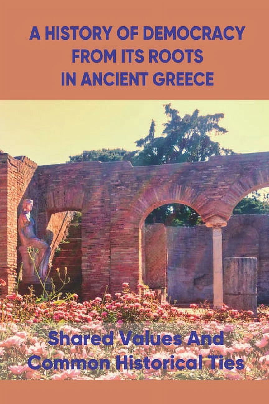 A History Of Democracy From Its Roots In Ancient Greece (Paperback ...