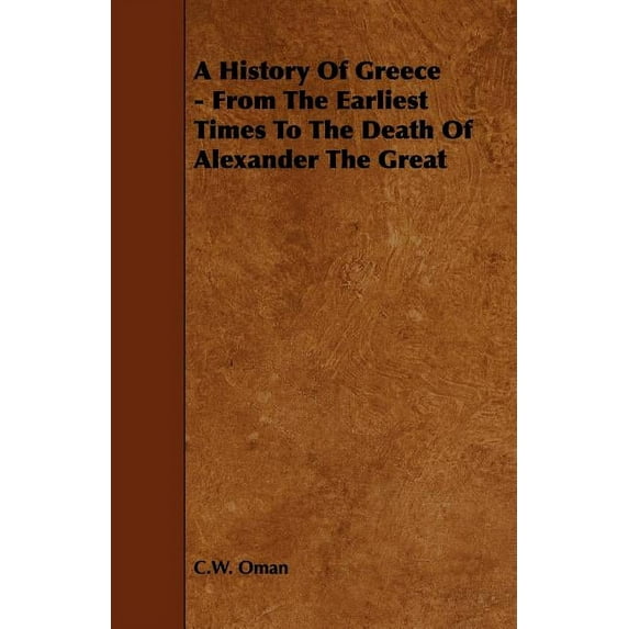 A History Of Greece - From The Earliest Times To The Death Of Alexander The Great (Paperback)