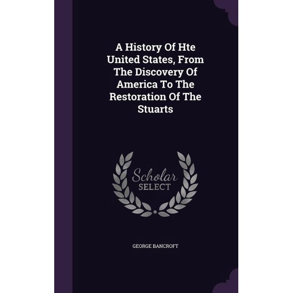A History Of Hte United States, From The Discovery Of America To The Restoration Of The Stuarts (Hardcover)