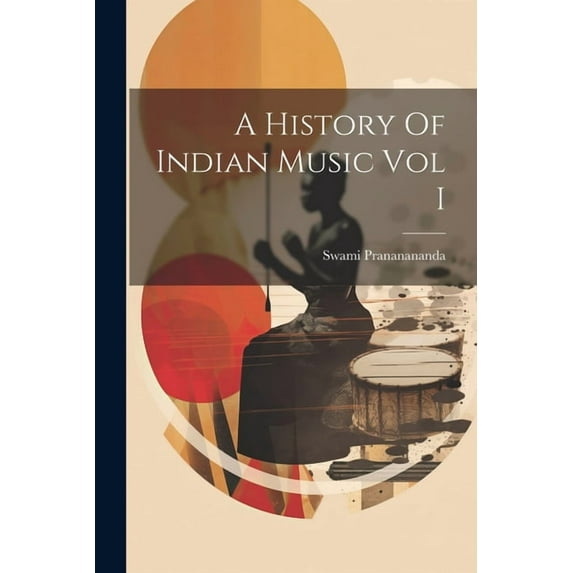 A History Of Indian Music Vol I, (Paperback)