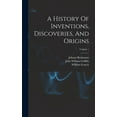 thumbnail image 1 of A History Of Inventions, Discoveries, And Origins; Volume 1 (Hardcover), 1 of 1