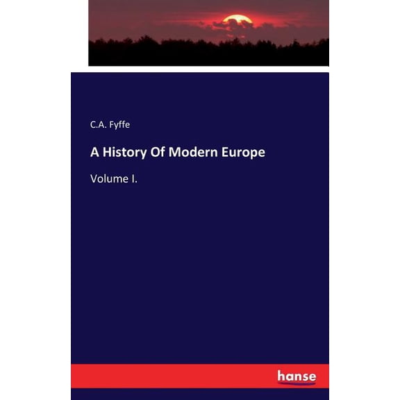 A History Of Modern Europe: Volume I., (Paperback)