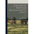 thumbnail image 1 of A History Of Northern Michigan And Its People; Volume 3 (Paperback), 1 of 5