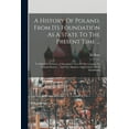 thumbnail image 1 of A History Of Poland, From Its Foundation As A State To The Present Time ... (Paperback), 1 of 1