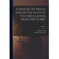thumbnail image 1 of A History Of Prices, And Of The State Of The Circulation, From 1793 To 1837; Volume 1 (Paperback), 1 of 1