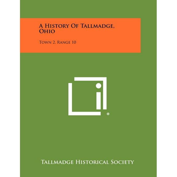 A History Of Tallmadge, Ohio : Town 2, Range 10 (Paperback)