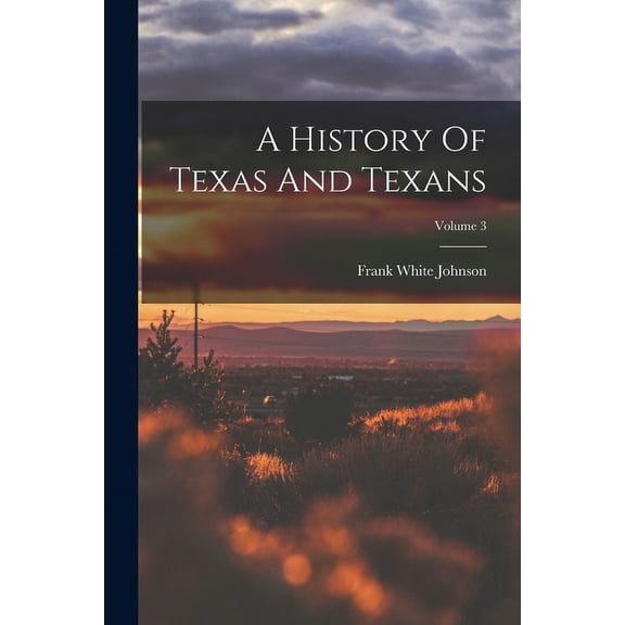 A History Of Texas And Texans; Volume 3 (Paperback)