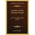 thumbnail image 1 of A History Of The Christian Church : Since The Reformation (1907) (Paperback), 1 of 1