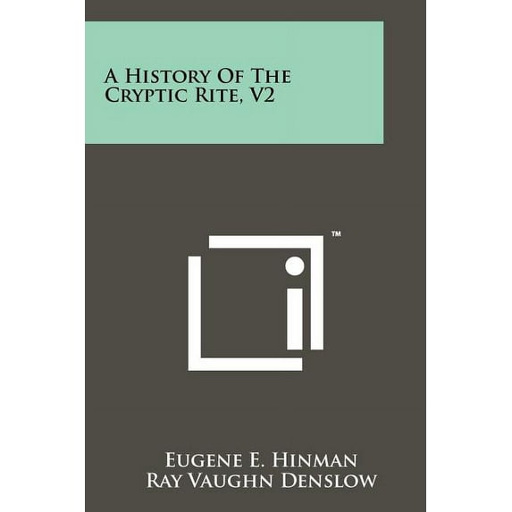 A History Of The Cryptic Rite, V2 (Paperback)