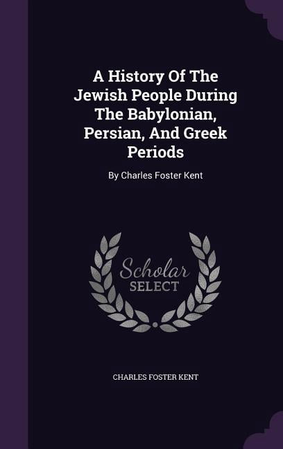 A History Of The Jewish People During The Babylonian, Persian, And Greek Periods (Hardcover)