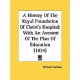 thumbnail image 1 of A History Of The Royal Foundation Of Christ's Hospital : With An Account Of The Plan Of Education (1834) (Paperback), 1 of 1