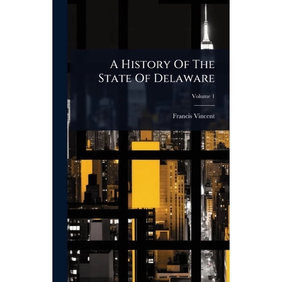 A History Of The State Of Delaware, (Hardcover)