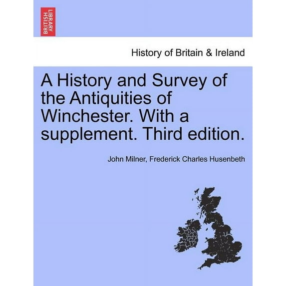 A History and Survey of the Antiquities of Winchester. with a Supplement. Third Edition. (Paperback)