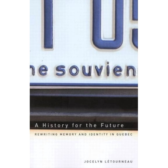tudes d'Histoire Du Qubec / Studies on A History for the Future: Rewriting Memory and Identity in Quebec, Book 16, (Paperback)