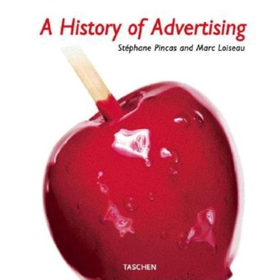 Pre-Owned A History of Advertising (Hardcover) 3836502127 9783836502122