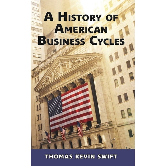 A History of American Business Cycles, (Hardcover)