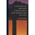 thumbnail image 1 of A History of Ancient Christianity and Sacred Art in Italy, (Hardcover), 1 of 1