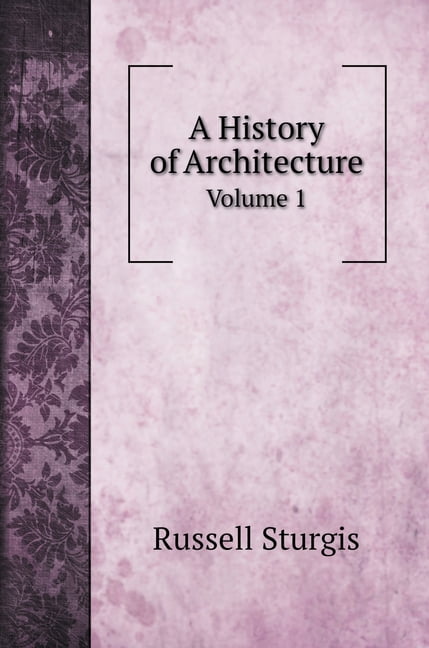 A History of Architecture : Volume 1 (Hardcover)