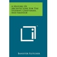 thumbnail image 1 of A History of Architecture for the Student, Craftsman, and Amateur, 1 of 1