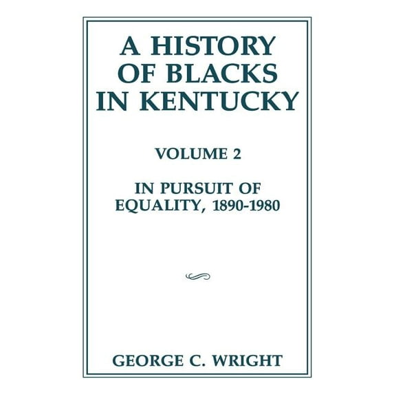 A History of Blacks in Kentucky: In Pursuit of Equality, 1890-1980