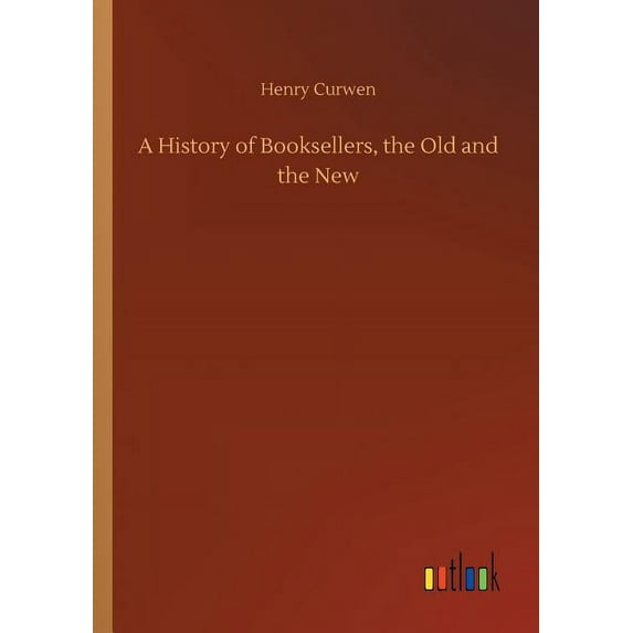 A History of Booksellers, the Old and the New