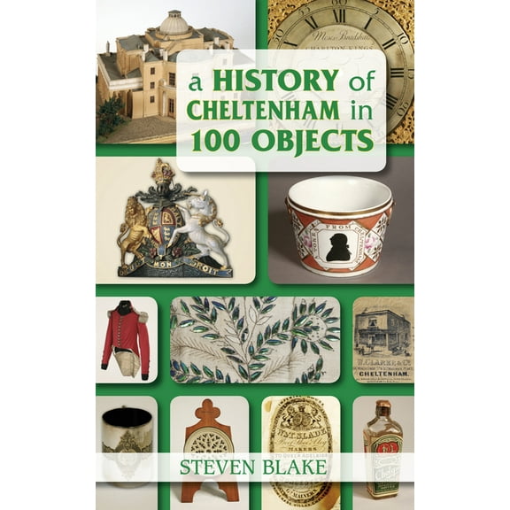 A History of Cheltenham in 100 Objects (Paperback)