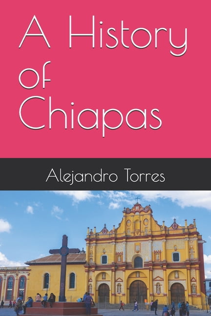 A History of Chiapas, (Paperback)
