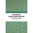 thumbnail image 1 of A History of Christchurch Muslims: Integration and Harmony, (Hardcover), 1 of 1