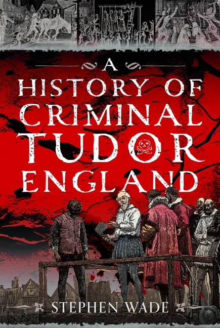 A History of Criminal Tudor England, (Hardcover)