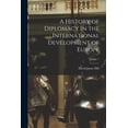 thumbnail image 1 of A History of Diplomacy in the International Development of Europe; Volume 1 (Paperback), 1 of 1