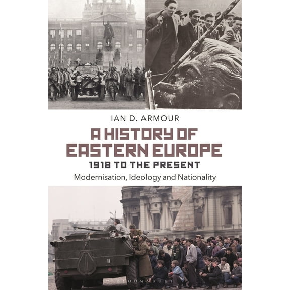 A History of Eastern Europe 1918 to the Present: Modernisation, Ideology and Nationality, (Paperback)