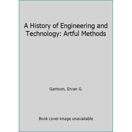 Pre-Owned A History of Engineering and Technology: Artful Methods (Hardcover) 0849388368 9780849388361