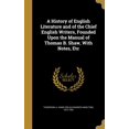thumbnail image 1 of A History of English Literature and of the Chief English Writers, Founded Upon the Manual of Thomas B. Shaw, With Notes, Etc (Hardcover), 1 of 1