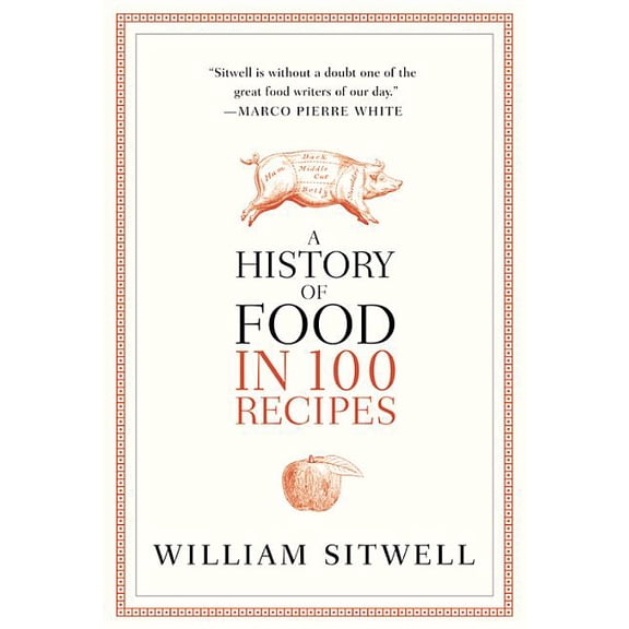 A History of Food in 100 Recipes (Hardcover)