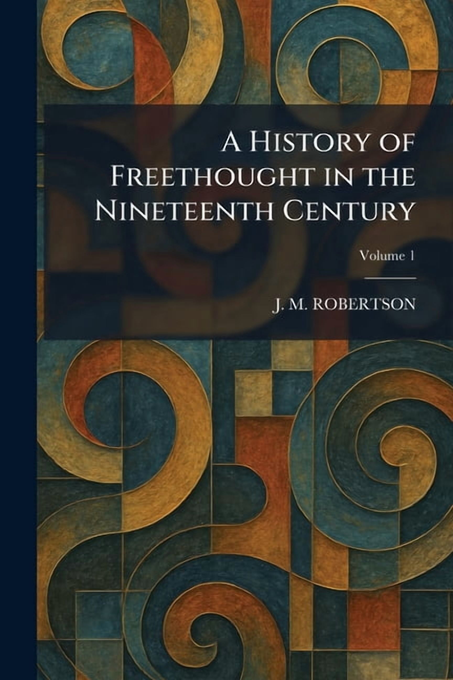 A History of Freethought in the Nineteenth Century, (Paperback)