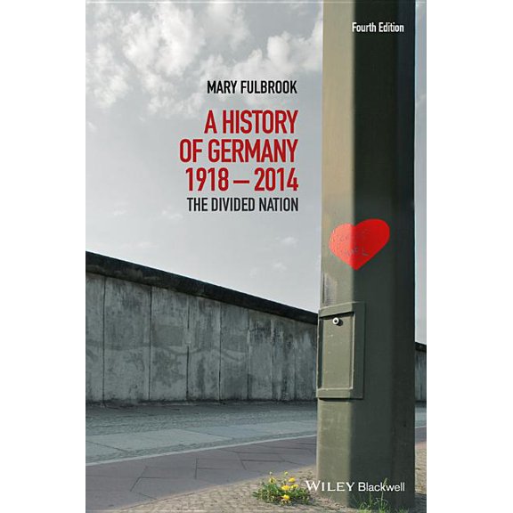 A History of Germany 1918 - 2014: The Divided Nation (Paperback) by Mary Fulbrook