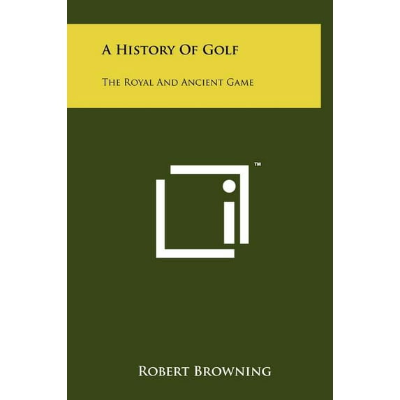 A History of Golf: The Royal and Ancient Game