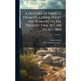 thumbnail image 1 of A History of Greece, From its Conquest by the Romans to the Present Time, B.C. 146 to A.D. 1864, (Hardcover), 1 of 1